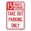 Signmission 15 Minutes Parking Take Out Parking Only Heavy-Gauge Aluminum Sign, 12" x 18", A-1218-24591 A-1218-24591
